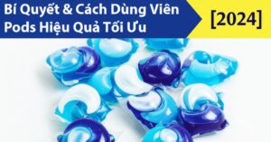 Bí Quyết & Cách Dùng Viên Giặt Tide Pods Hiệu Quả Tối Ưu [2024]