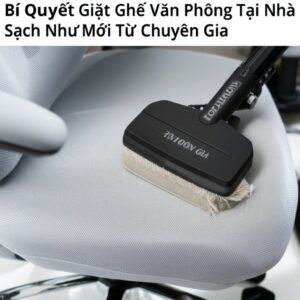 Bí Quyết Giặt Ghế Văn Phòng Tại Nhà Sạch Như Mới Từ Chuyên Gia
