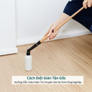 Cách Diệt Gián Tận Gốc: Hướng Dẫn Toàn Diện Từ Chuyên Gia Vệ Sinh Công Nghiệp