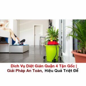 Dịch Vụ Diệt Gián Quận 4 Tận Gốc | Giải Pháp An Toàn, Hiệu Quả Triệt Để
