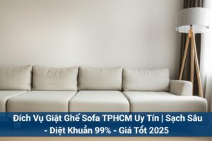 Dịch Vụ Giặt Ghế Sofa TPHCM Uy Tín | Sạch Sâu – Diệt Khuẩn 99% – Giá Tốt 2025