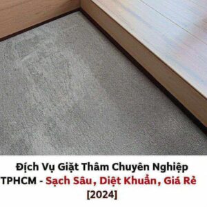 Dịch Vụ Giặt Thảm Chuyên Nghiệp TPHCM – Sạch Sâu, Diệt Khuẩn, Giá Rẻ [2024]