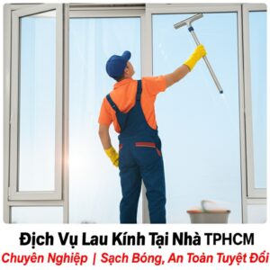 Dịch Vụ Lau Kính Tại Nhà TPHCM Chuyên Nghiệp | Sạch Bóng, An Toàn Tuyệt Đối