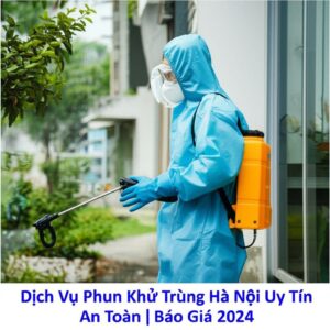 Dịch Vụ Phun Khử Trùng Hà Nội Uy Tín, An Toàn | Báo Giá 2024