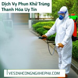 Dịch Vụ Phun Khử Trùng Thanh Hóa Uy Tín, An Toàn | VESINHCONGNGHIEPHCM.COM