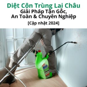 Diệt Côn Trùng Lai Châu: Giải Pháp Tận Gốc, An Toàn & Chuyên Nghiệp [Cập nhật 2024]