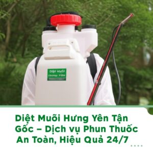 Diệt Muỗi Hưng Yên Tận Gốc – Dịch vụ Phun Thuốc An Toàn, Hiệu Quả 24/7