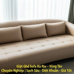 Giặt Ghế Sofa Bà Rịa – Vũng Tàu Chuyên Nghiệp | Sạch Sâu – Diệt Khuẩn – Giá Tốt