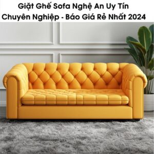 Giặt Ghế Sofa Nghệ An Uy Tín, Chuyên Nghiệp – Báo Giá Rẻ Nhất 2024