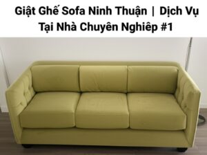Giặt Ghế Sofa Ninh Thuận | Dịch Vụ Tại Nhà Chuyên Nghiệp #1