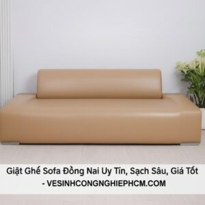 Giặt Ghế Sofa Đồng Nai Uy Tín, Sạch Sâu, Giá Tốt – VESINHCONGNGHIEPHCM.COM