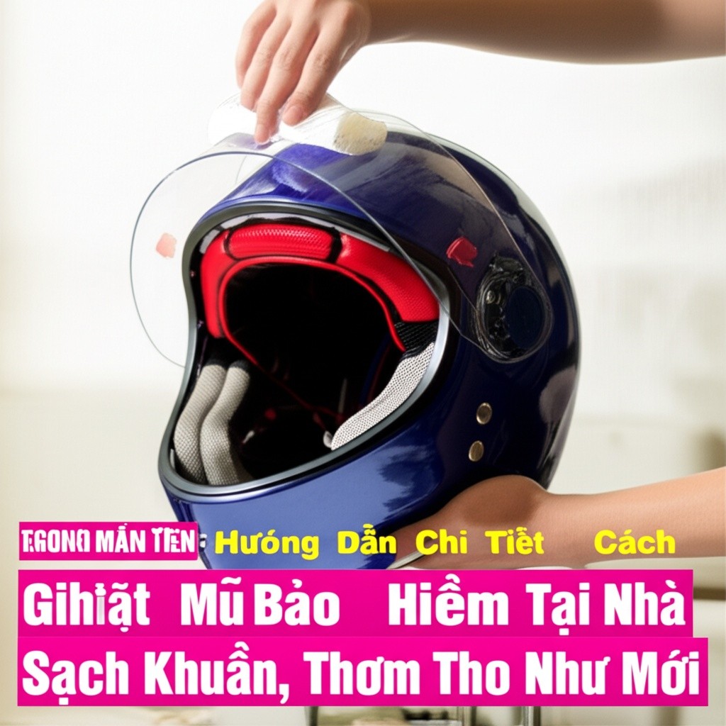Hình minh họa cho bài viết: Hướng Dẫn Chi Tiết Cách Giặt Mũ Bảo Hiểm Tại Nhà Sạch Khuẩn, Thơm Tho Như Mới