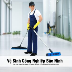 Vệ Sinh Công Nghiệp Bắc Ninh: Giải Pháp Toàn Diện & Chuyên Nghiệp | VESINHCONGNGHIEPHCM.COM