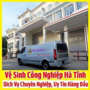 Vệ Sinh Công Nghiệp Hà Tĩnh: Dịch Vụ Chuyên Nghiệp, Uy Tín Hàng Đầu