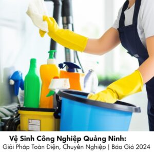 Vệ Sinh Công Nghiệp Quảng Ninh: Giải Pháp Toàn Diện, Chuyên Nghiệp | Báo Giá 2024