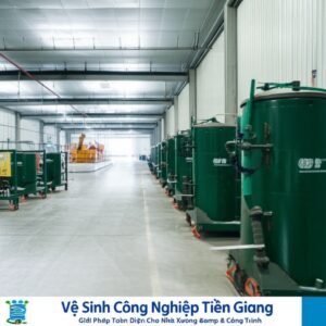 Vệ Sinh Công Nghiệp Tiền Giang: Giải Pháp Toàn Diện Cho Nhà Xưởng & Công Trình
